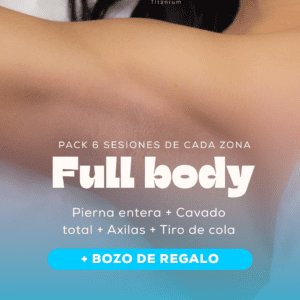 Pack Full Body: 6 sesiones de Pierna entera + 6 Cavado total + 6 Axilas + 6 sesiones de Tiro de cola + de REGALO 6 sesiones de Bozo
